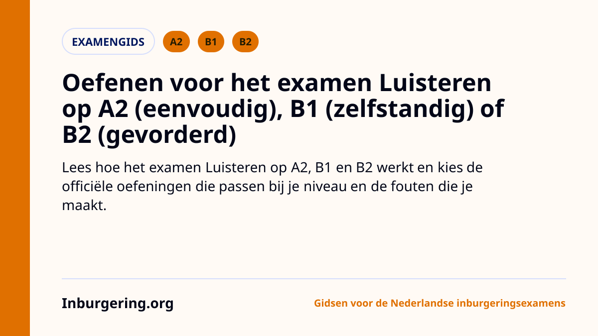 Examen Luisteren: A2-, B1- en B2-format en voorbereiding