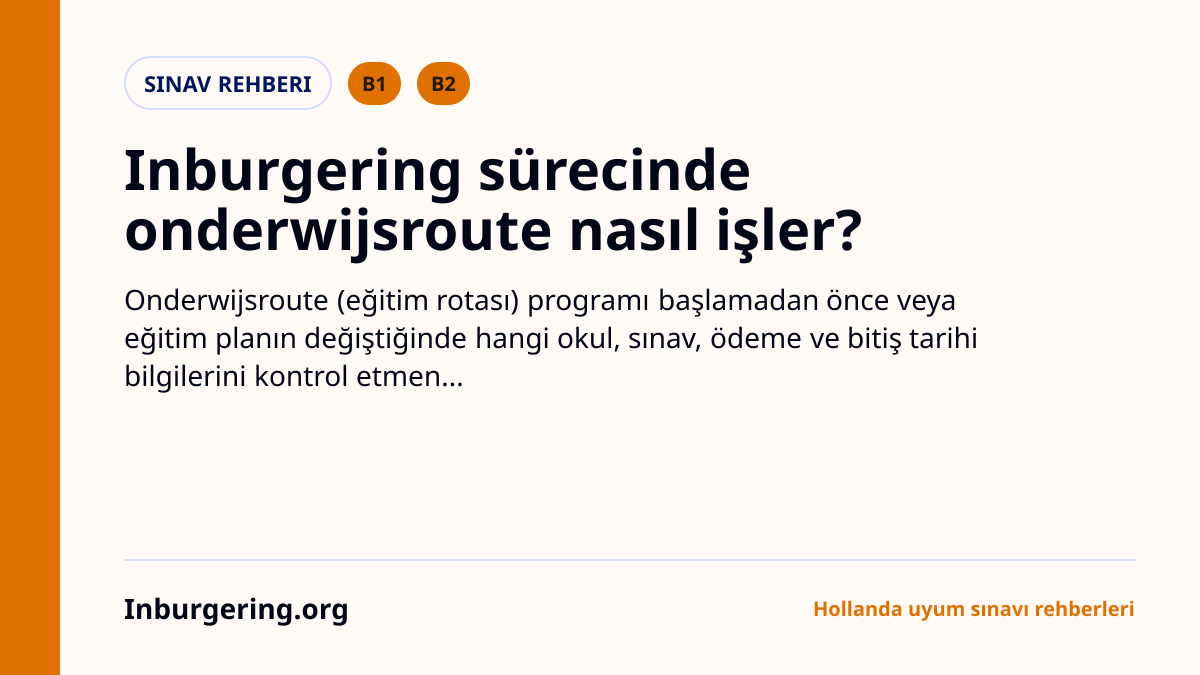 Onderwijsroute inburgering: taalschakeltraject, sınavlar ve PIP k