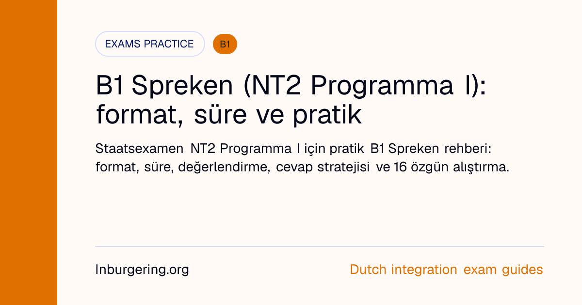 B1 Spreken (NT2 Programma I): format, süre ve pratik