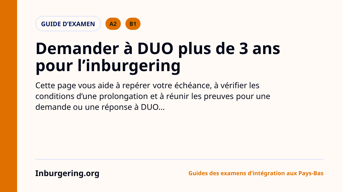 Délai d'inburgering : les 3 ans et le temps supplémentaire de DUO